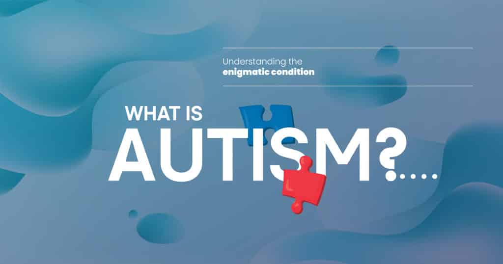 What is Autism?