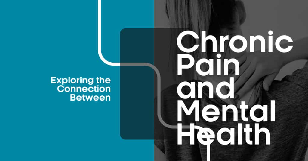 Chronic Pain and Mental Health Connection: Causes, Effects, and Treatment