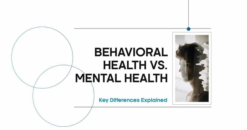 Behavioral Health Vs. Mental Health