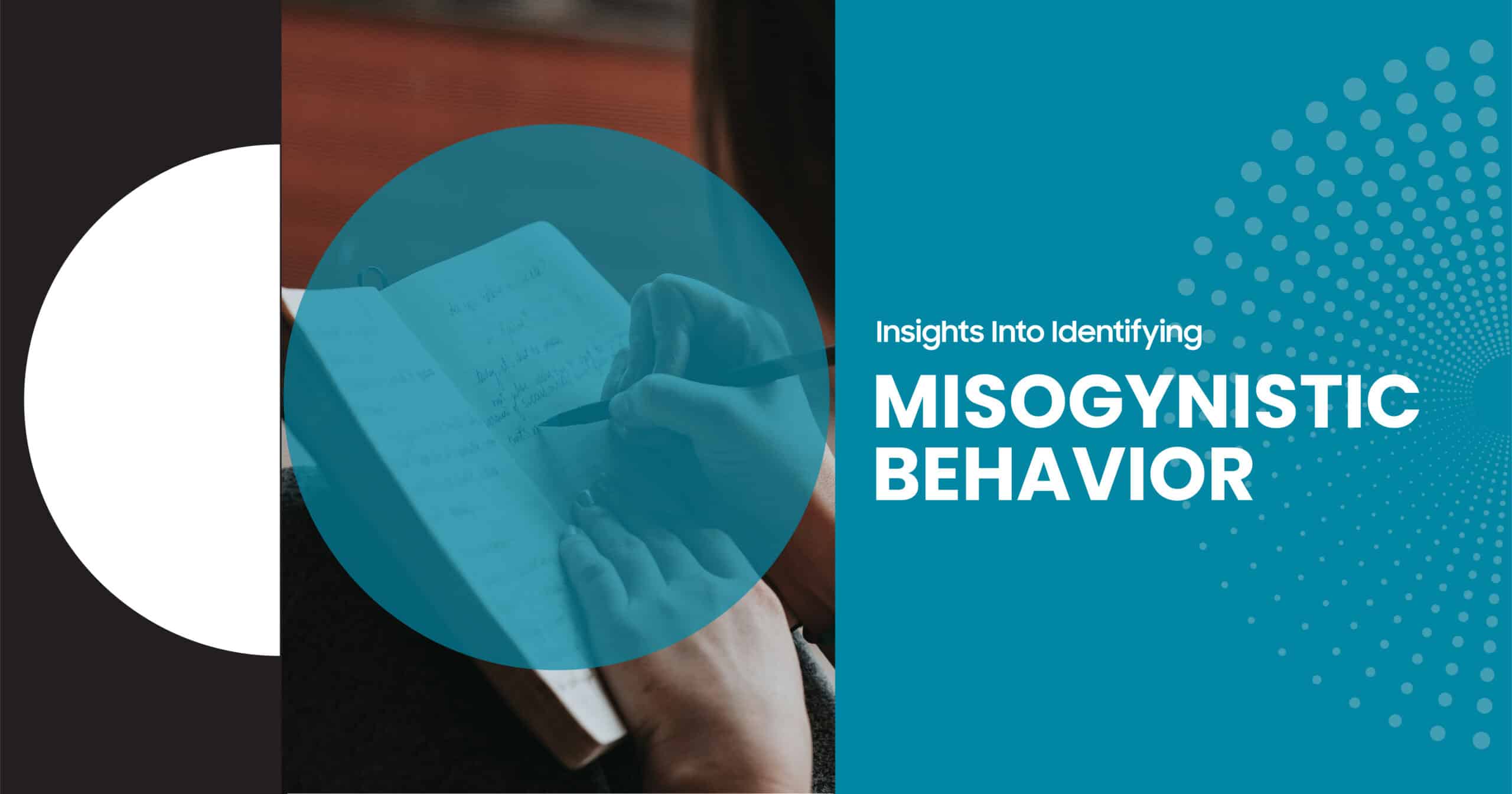Identifying Misogynistic Behavior: Learn to address harmful attitudes. Image shows person writing in a notebook, CAMH blog.