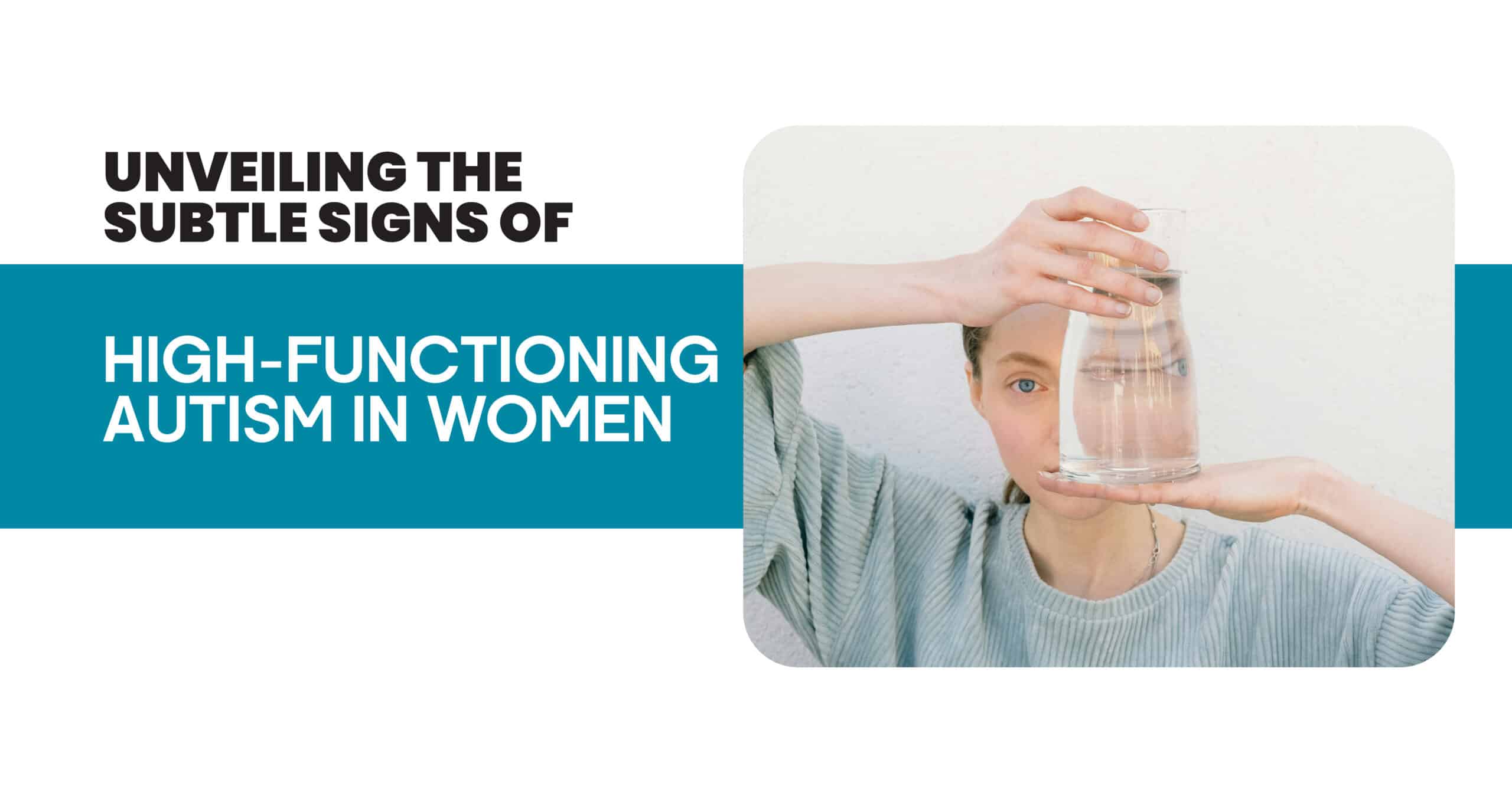 High-functioning autism in women: Woman holding a glass of water, representing the subtle signs of autism spectrum disorder.