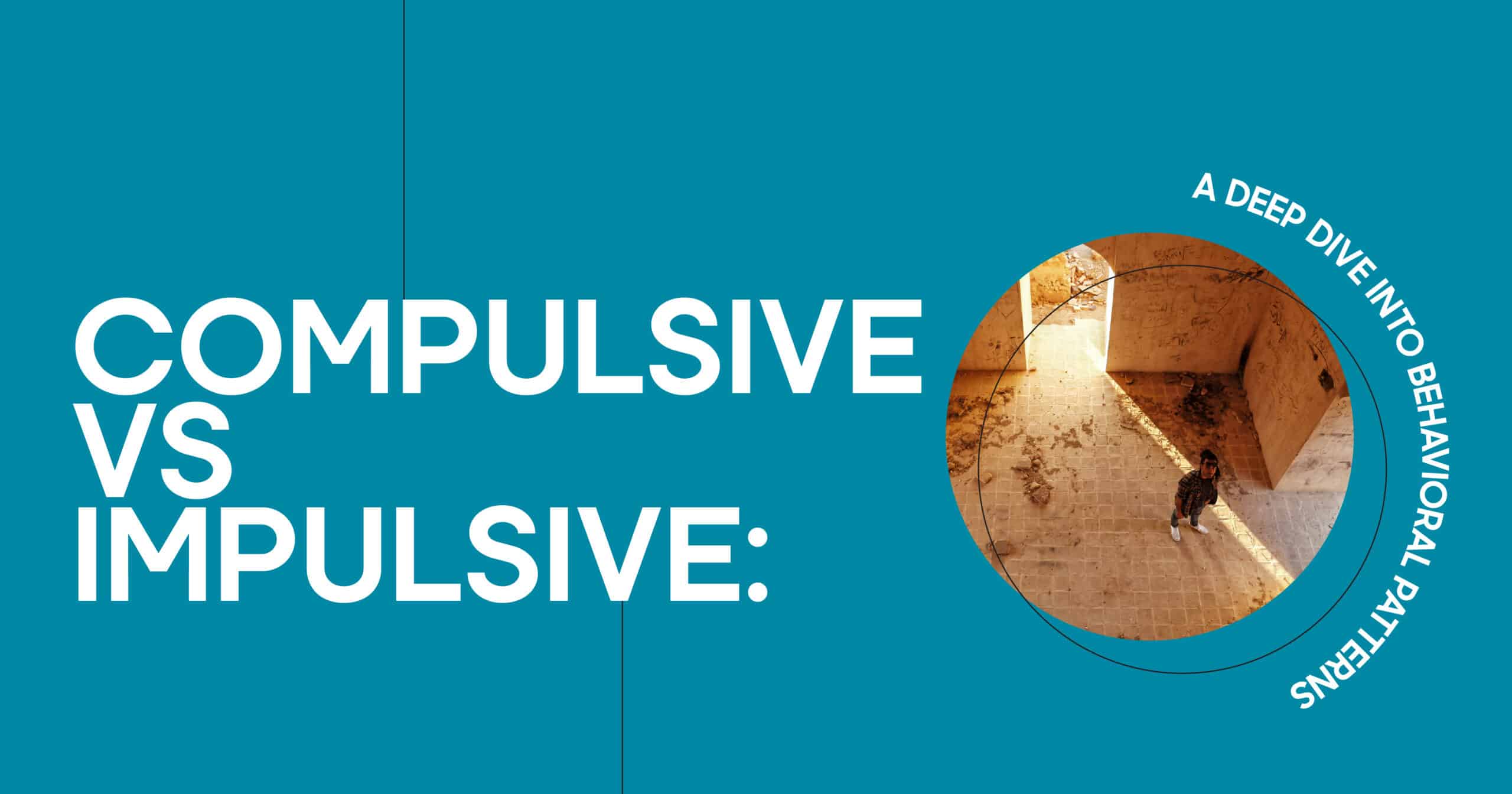 Compulsive vs Impulsive: Understanding behavioral patterns in mental health. Image depicts a person in an empty room, symbolizing inner thoughts.