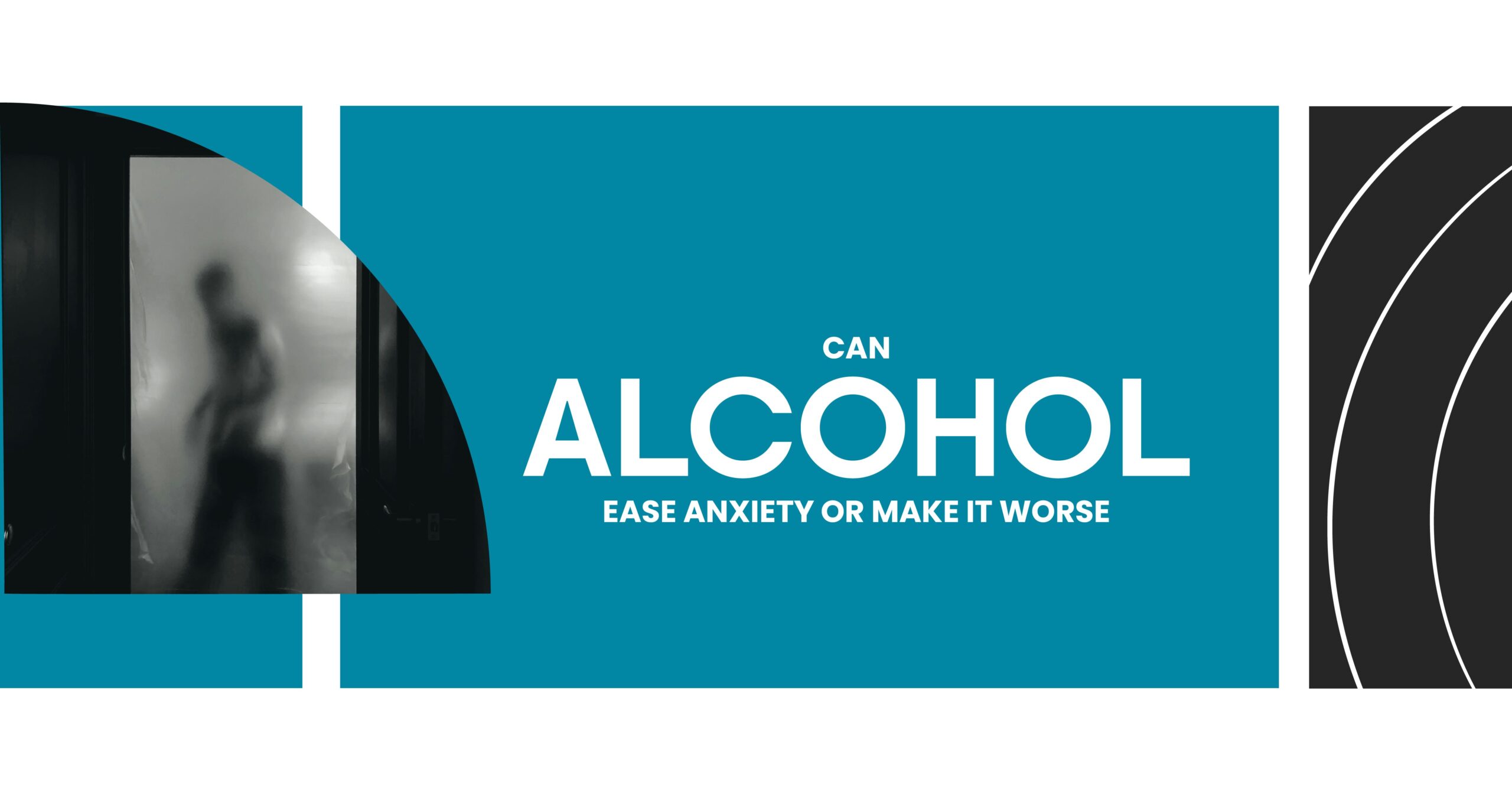 Can alcohol ease anxiety? Image shows blurred figure, text: Can alcohol ease anxiety or make it worse?