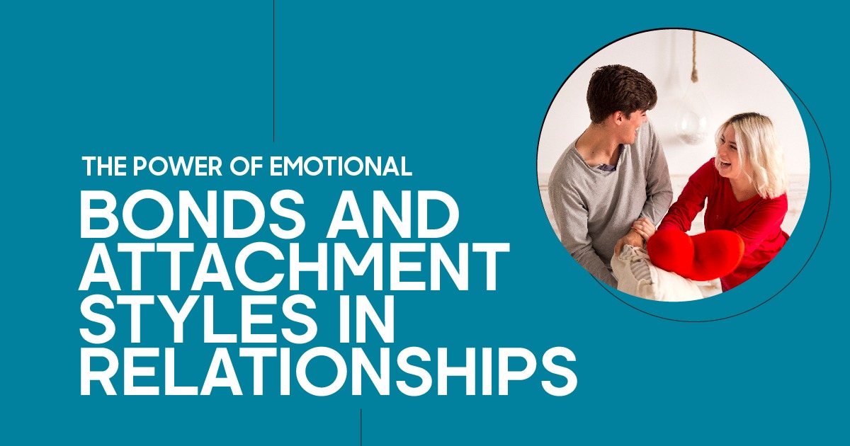 Smiling couple sitting together and laughing, alongside text reading “The Power of Emotional Bonds and Attachment Styles in Relationships.