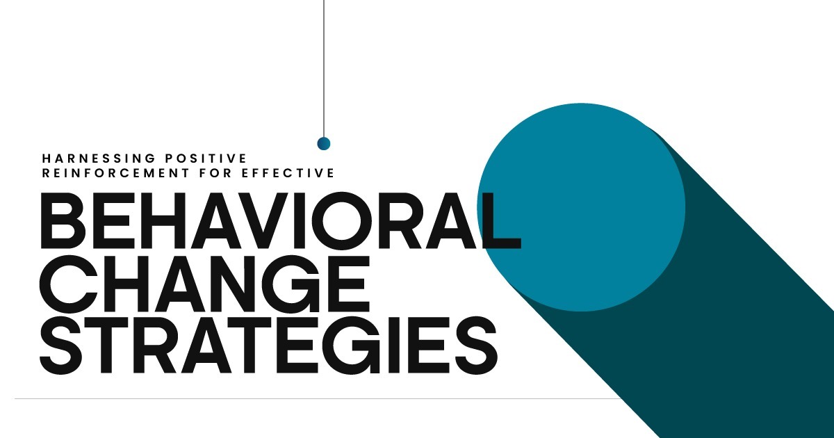 Behavioral change strategies graphic focusing on harnessing positive reinforcement for effective behavior modification.