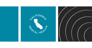 Three-panel banner: teal left panel, teal middle panel with a white California silhouette inside a circular 'CALIFORNIA MENTAL HEALTH' logo, and a black right panel with white concentric curves.