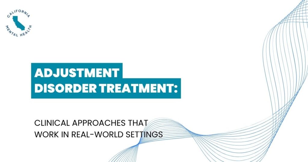 Banner with the teal headline 'Adjustment Disorder Treatment:' and subtitle 'Clinical approaches that work in real-world settings,' plus abstract blue wave graphics and a California Mental Health logo in the top-left.