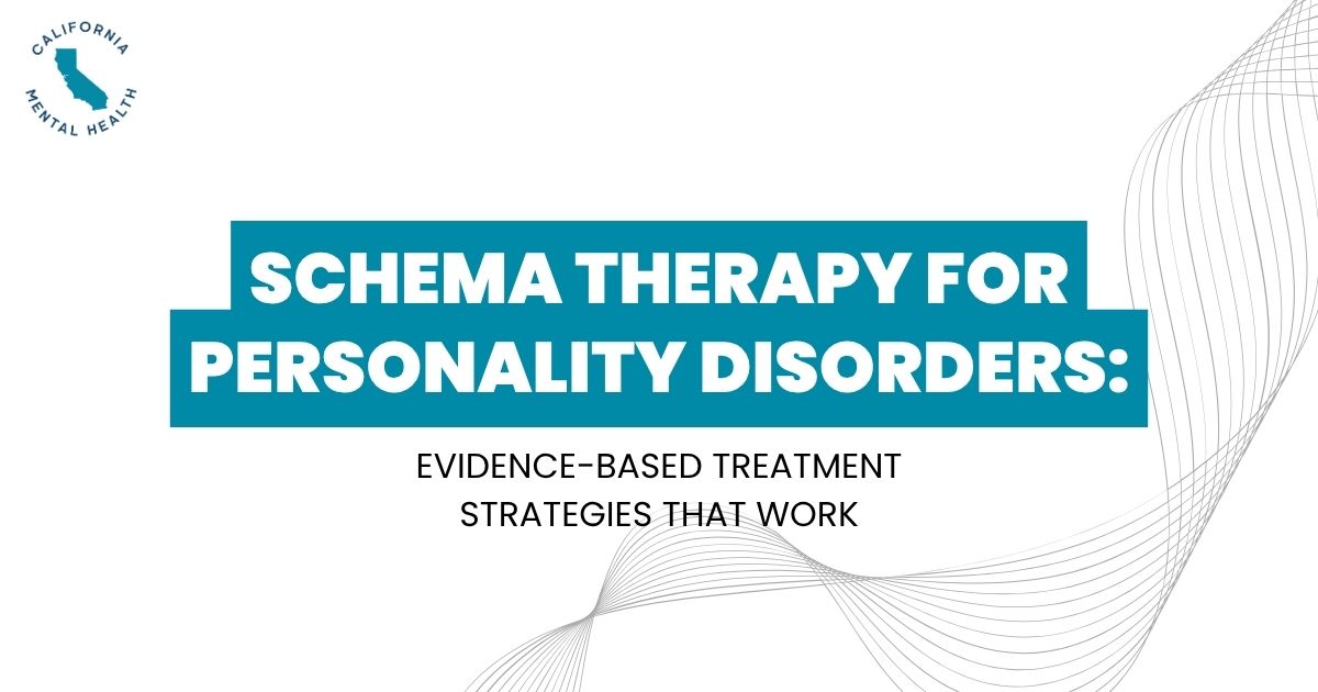 Slide title: Schema Therapy for Personality Disorders: Evidence-Based Treatment Strategies That Work; California Mental Health logo top-left with gray wave art on the right