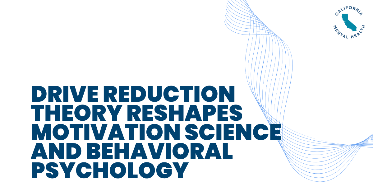 Bold banner title: Drive Reduction Theory Reshapes Motivation Science and Behavioral Psychology, with blue decorative curves on the right and a California Mental Health logo.