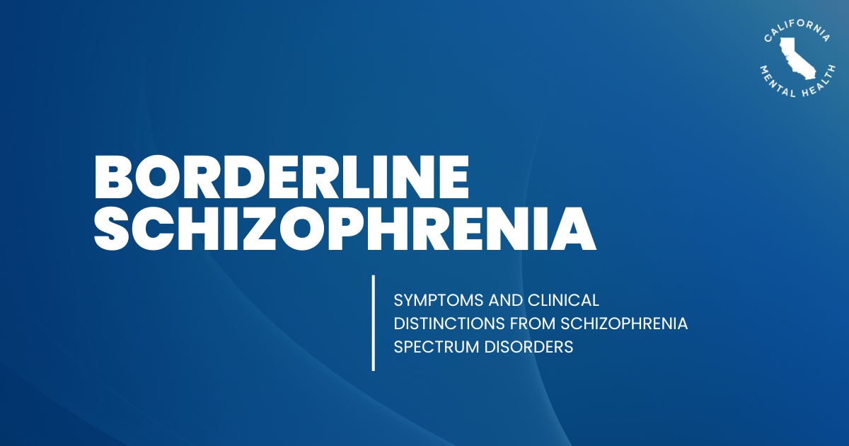 Slide cover: 'Borderline Schizophrenia' with subtitle on a blue gradient background and California Mental Health logo.